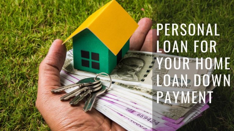 How to Use a Personal Loan for Your Home Loan Down Payment?