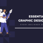 Essential Graphic Design Tools Every Beginner Should Know