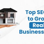 Top SEO Tools to Grow Your Real Estate Business Online