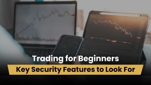 Trading for Beginners_ Key Security Features to Look For