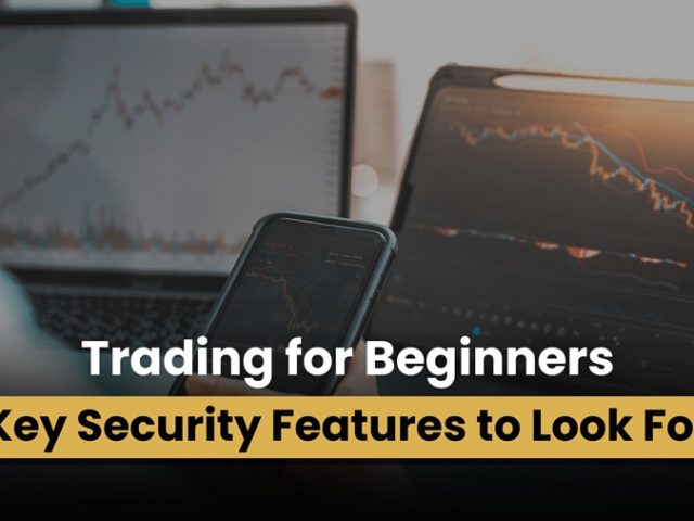 Trading for Beginners_ Key Security Features to Look For