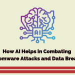 How AI Helps in Combating Ransomware Attacks and Data Breaches